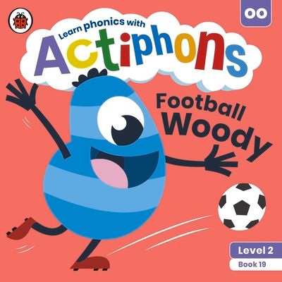 Actiphons Level 2 Book 19 Football Woody : Learn phonics and get active with Actiphons!