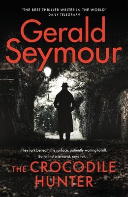 The Crocodile Hunter : The spellbinding new thriller from the master of the genre