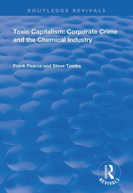 Toxic Capitalism : Corporate Crime and the Chemical Industry