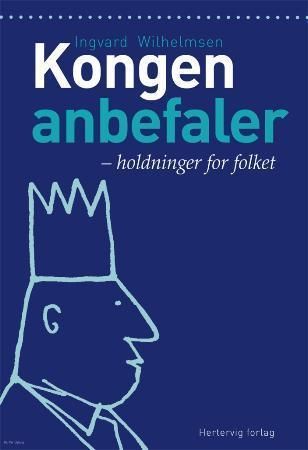 Kongen anbefaler : holdninger for folket