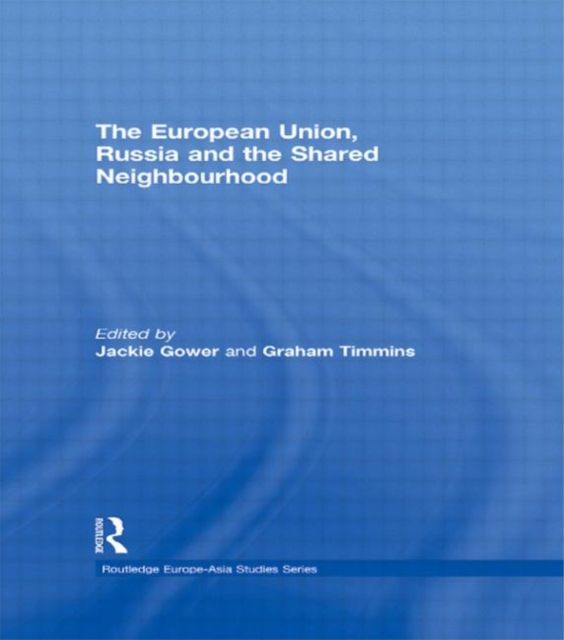 Forsidebilde av The European Union, Russia and the Shared Neighbourhood