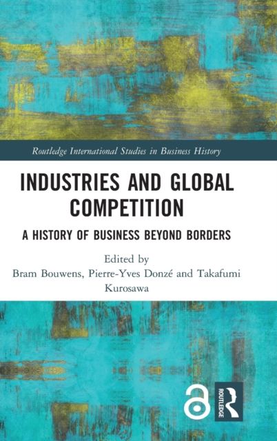 Industries and Global Competition : A History of Business Beyond Borders