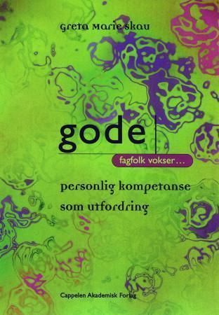 Gode fagfolk vokser- : personlig kompetanse som utfordring