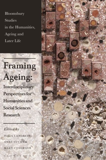 Framing Ageing : Interdisciplinary Perspectives for Humanities and Social Sciences Research
