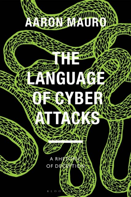 The Language of Cyber Attacks : A Rhetoric of Deception