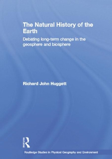 The Natural History of Earth : Debating Long-Term Change in the Geosphere and Biosphere