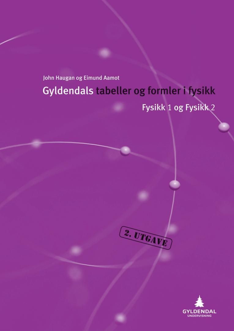 Gyldendals tabellar og formlar i fysikk : fysikk 1 og fysikk 2