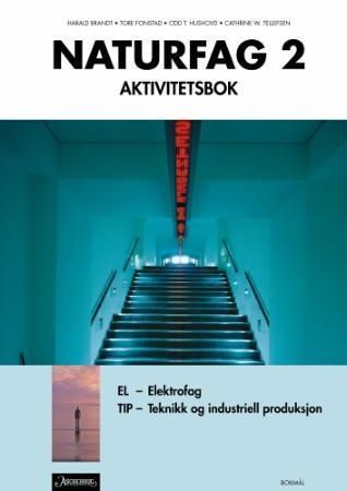 Naturfag 2 : aktivitetsbok : elektrofag, teknikk og industriell produksjon : yrkesfaglige utdanningsprogram