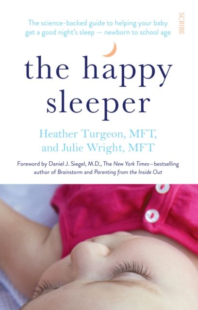 The Happy Sleeper : the science-backed guide to helping your baby get a good night’s sleep — newborn to school age