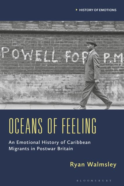 Oceans of Feeling : An Emotional History of Caribbean Migrants in Postwar Britain