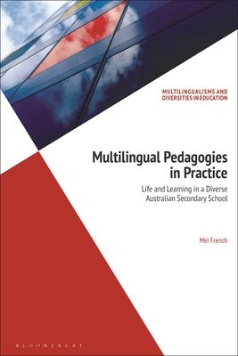Multilingual Pedagogies in Practice : Life and Learning in a Diverse Australian Secondary School