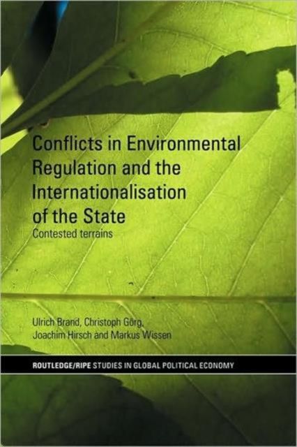 Conflicts in Environmental Regulation and the Internationalisation of the State : Contested Terrains