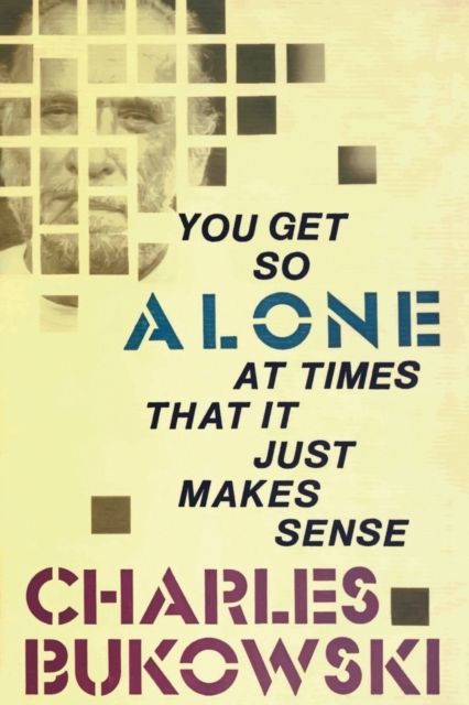 You get so alone at times that it just makes sense