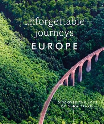 Unforgettable journeys Europe : discover the joys of slow travel