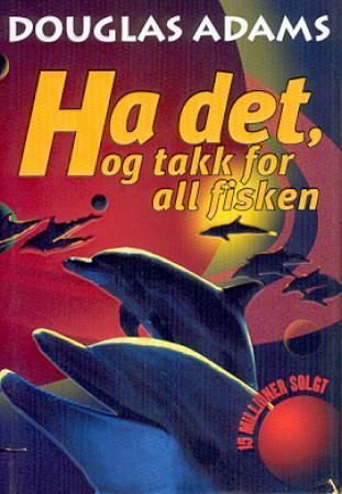 Ha det, og takk for all fisken : roman