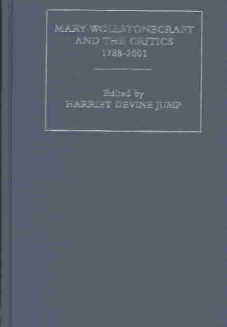 Mary Wollstonecraft and the Critics, 1788-2001