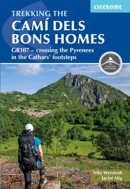 Trekking the Cami dels Bons Homes : GR107 - crossing the Pyrenees in the Cathars' footsteps