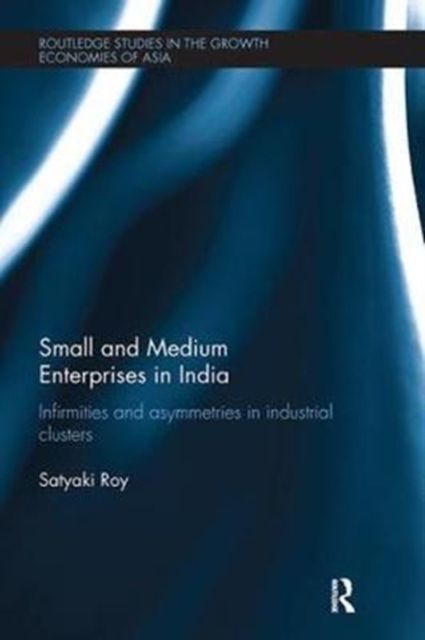 Forsidebilde av Small and Medium Enterprises in India : Infirmities and Asymmetries in Industrial Clusters