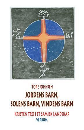 Forsidebilde av Jordens barn, solens barn, vindens barn : kristen tro i et samisk landskap