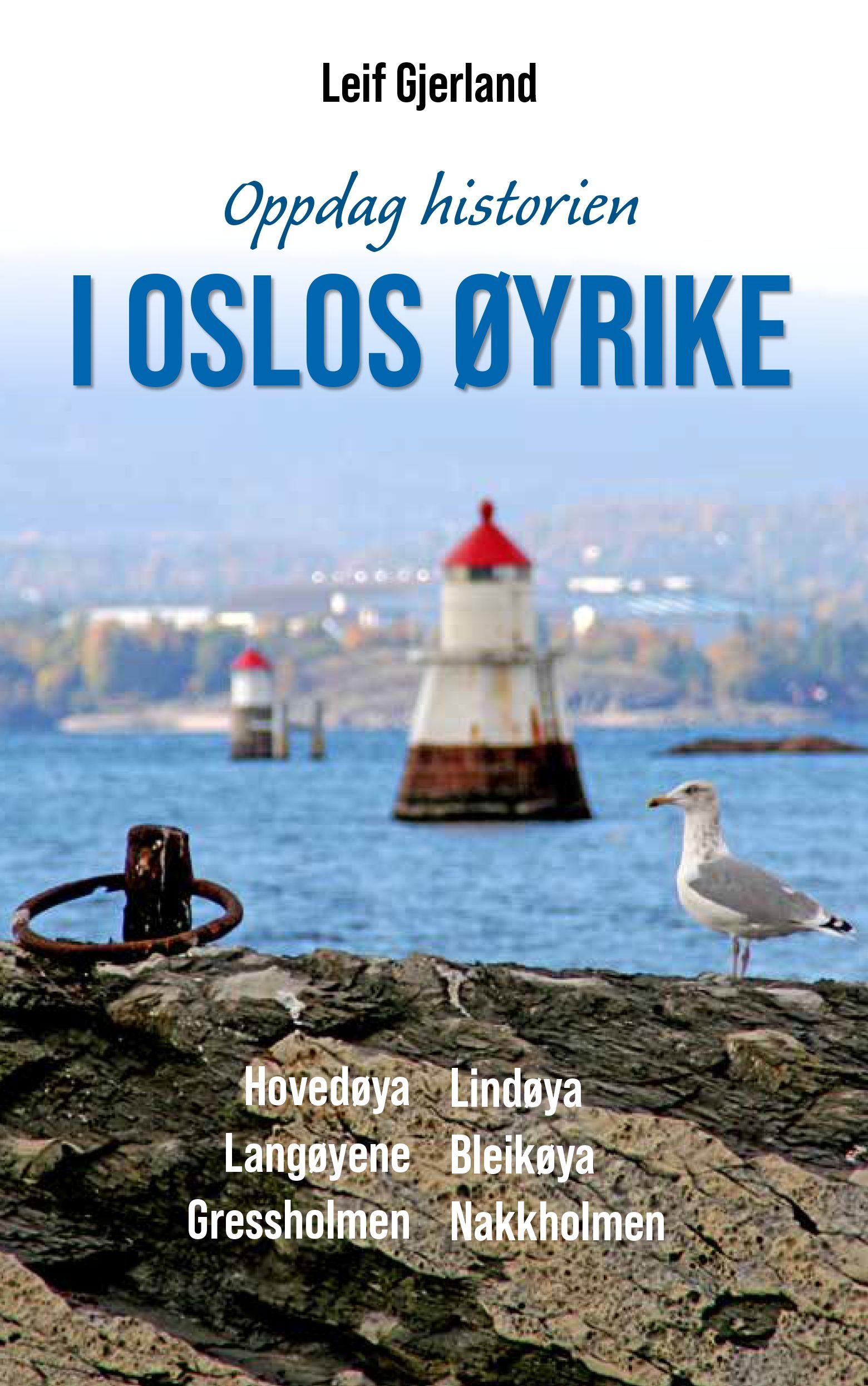 I Oslos øyrike : Hovedøya, Lindøya, Langøyene, Bleikøya, Gressholmen, Nakkholmen