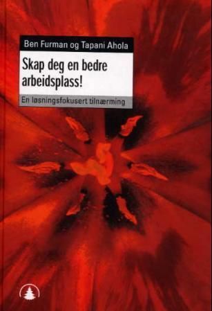 Forsidebilde av Skap deg en bedre arbeidsplass! : en løsningsfokusert tilnærming