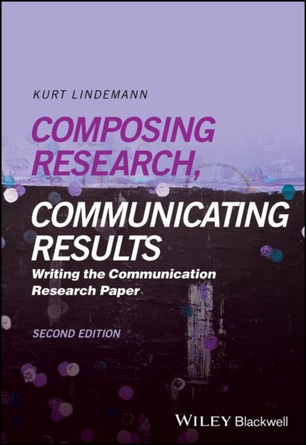 Composing Research, Communicating Results : Writing the Communication Research Paper