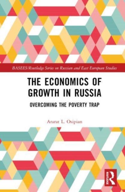 The Economics of Growth in Russia : Overcoming the Poverty Trap