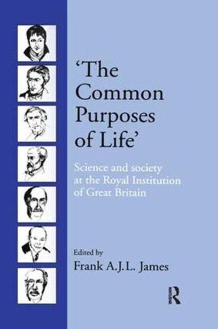 ‘The Common Purposes of Life’ : Science and Society at the Royal Institution of Great Britain