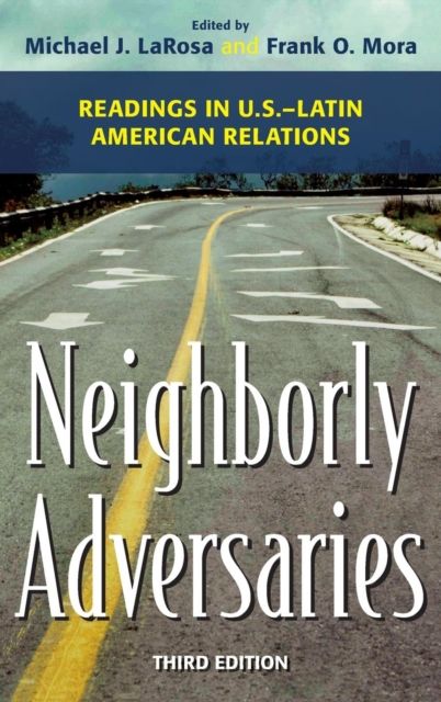 Neighborly Adversaries : Readings in U.S.–Latin American Relations