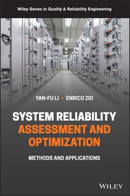 System Reliability Assessment and Optimization : Methods and Applications