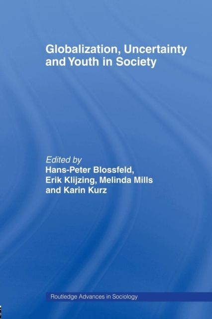 Globalization, Uncertainty and Youth in Society : The Losers in a Globalizing World