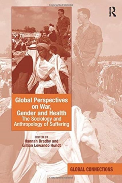 Global Perspectives on War, Gender and Health : The Sociology and Anthropology of Suffering