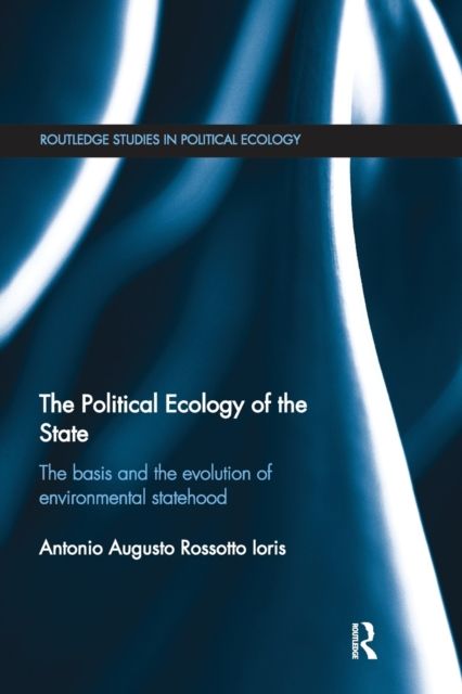 The Political Ecology of the State : The basis and the evolution of environmental statehood