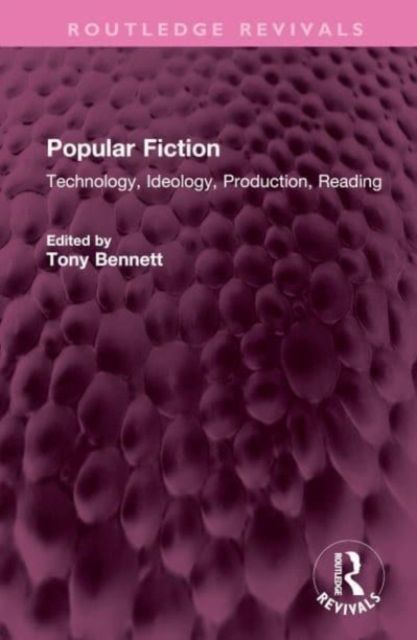 Popular Fiction : Technology, Ideology, Production, Reading