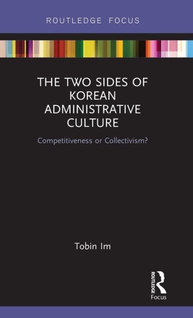 The Two Sides of Korean Administrative Culture : Competitiveness or Collectivism?