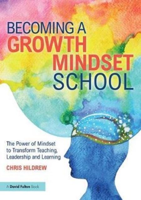 Forsidebilde av Becoming a growth mindset school : the power of mindset to transform teaching, leadership and learning