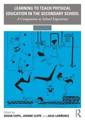 Learning to Teach Physical Education in the Secondary School : A Companion to School Experience