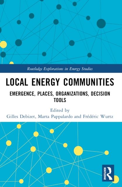 Local Energy Communities : Emergence, Places, Organizations, Decision Tools