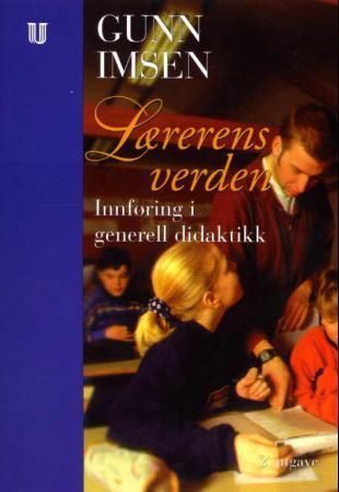 Lærerens verden : innføring i generell didaktikk