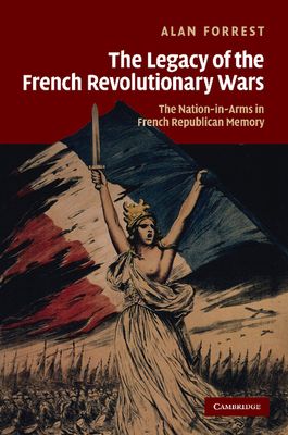 The Legacy of the French Revolutionary Wars : The Nation-in-Arms in French Republican Memory