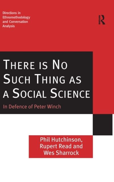 There is No Such Thing as a Social Science : In Defence of Peter Winch