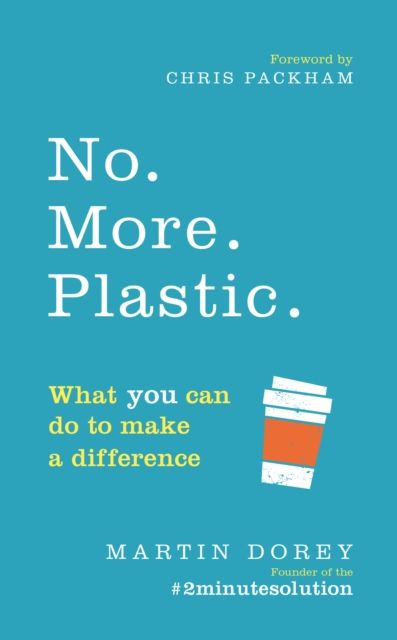 No. More. Plastic. : What you can do to make a difference – the #2minutesolution