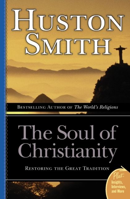 The Soul Of Christianity : Restoring The Great Tradition