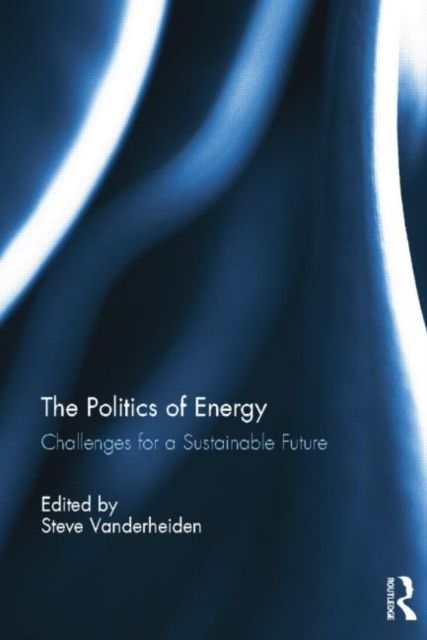 The Politics of Energy : Challenges for a Sustainable Future