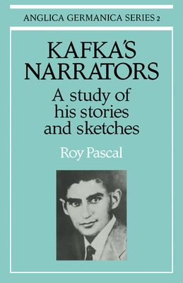 Kafka's Narrators : A Study of His Stories and Sketches