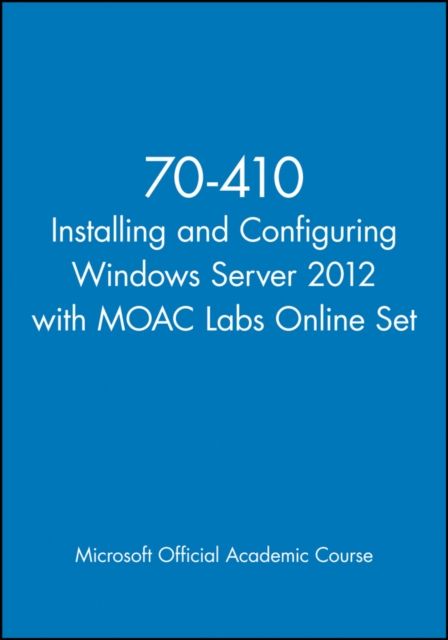 70-410 Installing and Configuring Windows Server 2012 with MOAC Labs Online Set