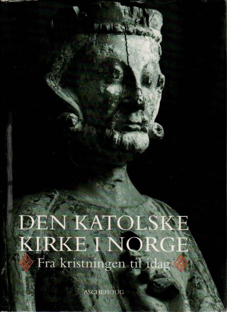 Den katolske kirke i Norge : fra kristningen til idag