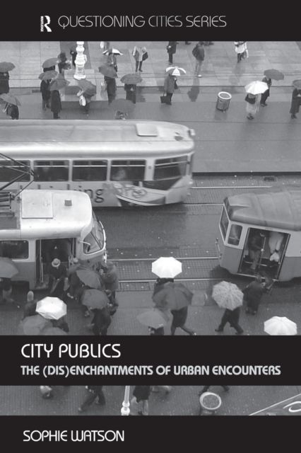 City Publics : The (Dis)enchantments of Urban Encounters