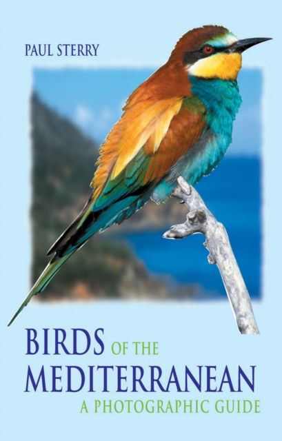 Birds of the Mediterranean : A Photographic Guide