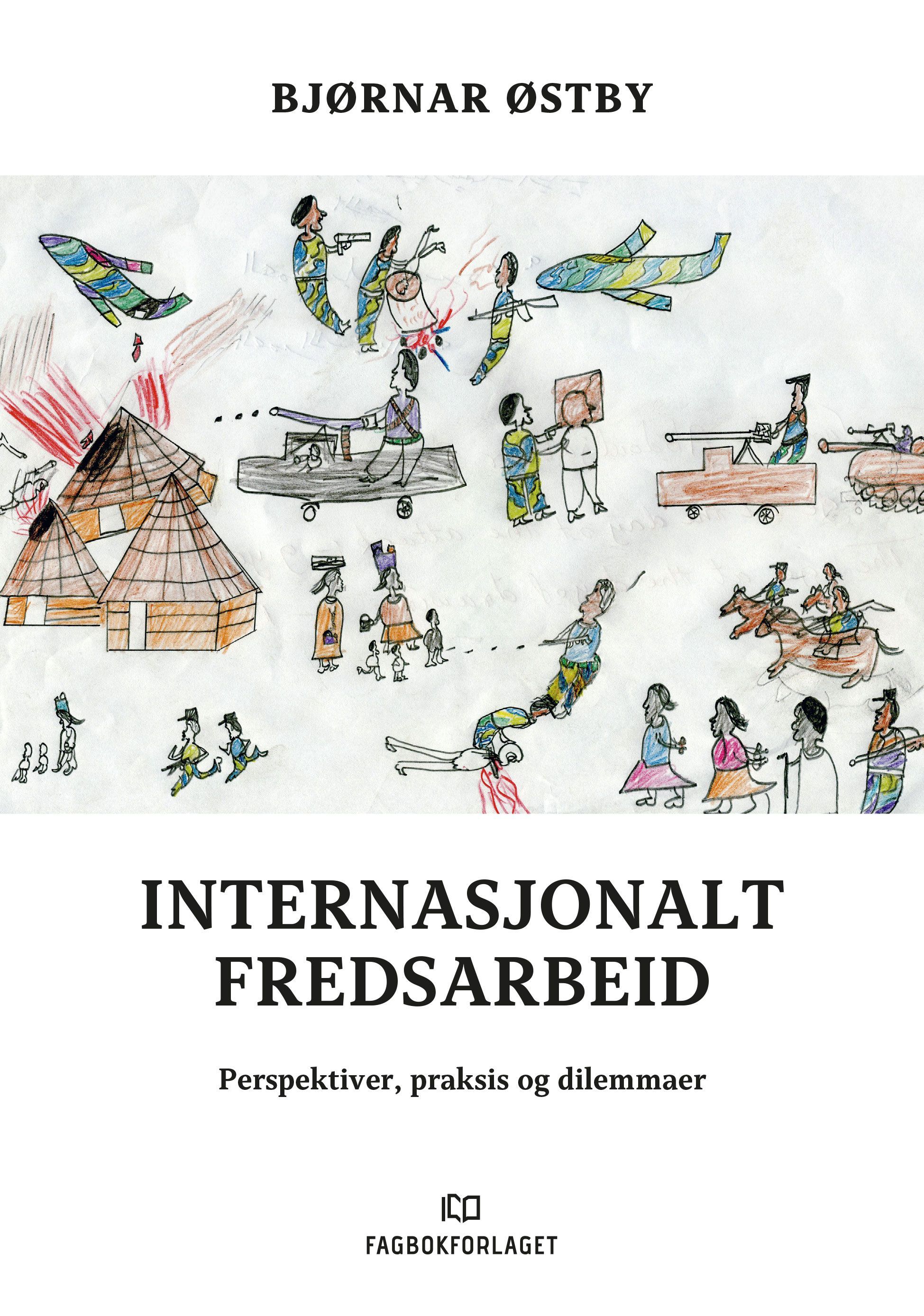 Internasjonalt fredsarbeid : perspektiver, praksis og dilemmaer fra et felt i krise